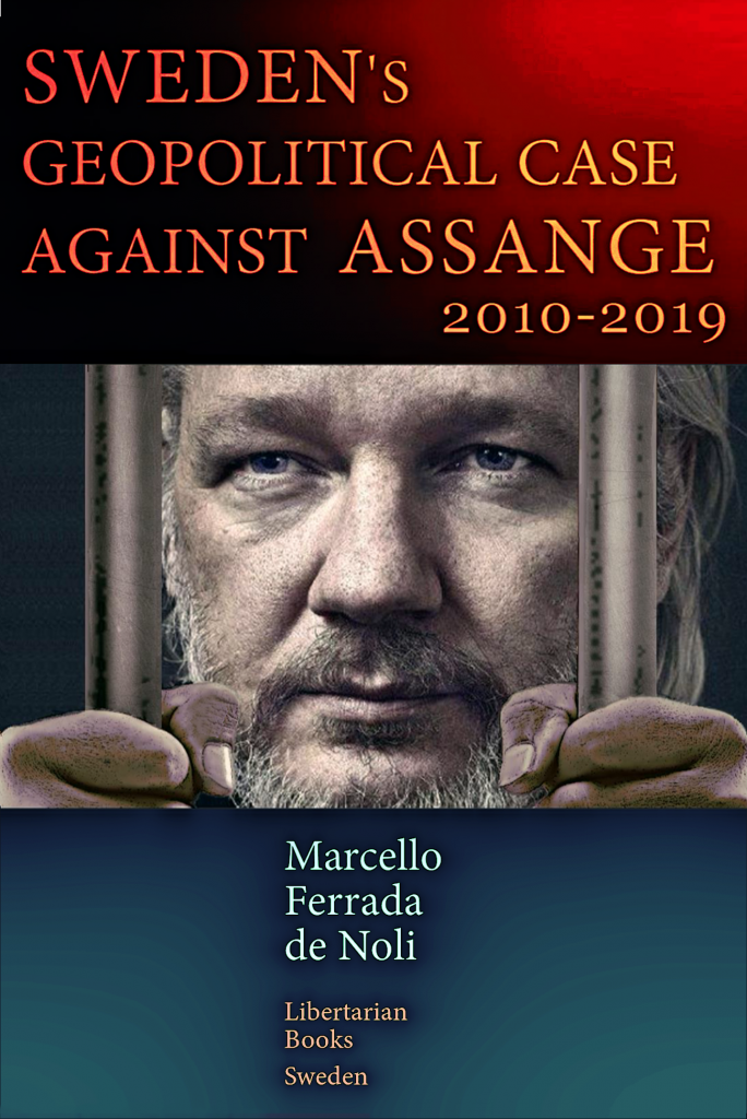 Sweden’s Geopolitical Case  Against Assange, 2010-2019   – New book