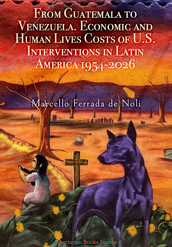 From Guatemala to Venezuela: An Analytical Overview of U.S. Interventions in Latin America, 1954–2026.  Political, Economic, and Human Consequences of an Era of Empire-led Interference